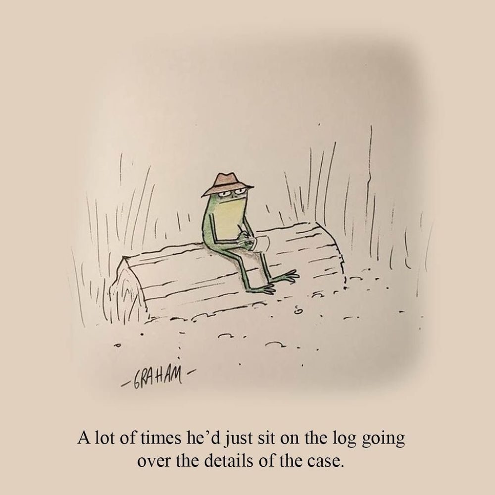 A cartoon illustration of a hat wearing frog sitting on a log holding a pencil and pad looking deep in thought. Caption reads "A lot of times he'd just sit on the log going over the details of the case."