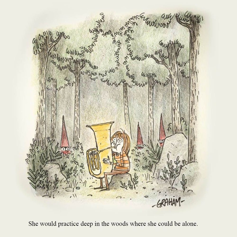 A cartoon illustration of a girl playing the tuba in the forest, surrounded by red gnomes watching her. Caption reads "She would practice deep in the woods where she could be alone."