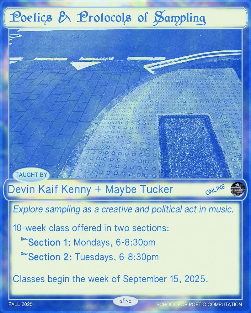 Poster with a blue and iridescent theme showing a photo of a textured urban sidewalk with tactile paving and street markings. Title is in a gothic typeface. Taught by Devin Kaif Kenny and Maybe Tucker. The course explores “sampling as a creative and political act in music.”