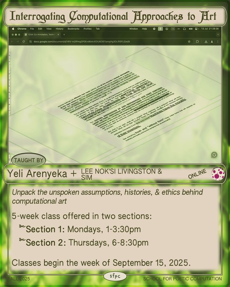 Poster in luminous green featuring a tilted screenshot of a Google Doc being edited. The title is in gothic script. Course is taught by Yeli Arenyeka with Lee Nok'si Livingston and Sim Hafferty. The description reads: “Unpack the unspoken assumptions, histories, & ethics behind computational art.”