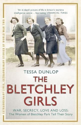 Book cover of 'The Bletchley Girls' by Tessa Dunlop. Picture of 4 of the ladies who worked at Bletchley Park during WWII