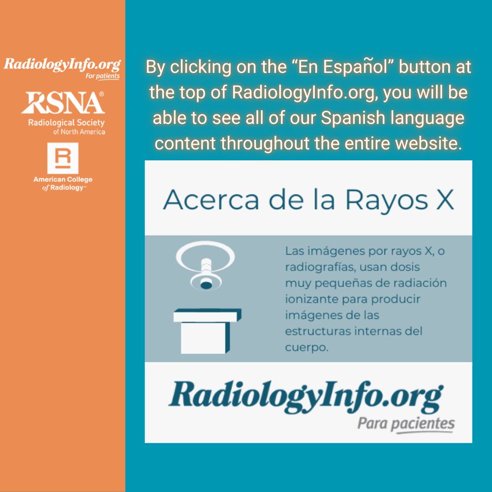 "By clicking on the “En Espanol” button at the top of RadiologyInfo.org, you will be able to see all of our Spanish language content throughout the entire website."