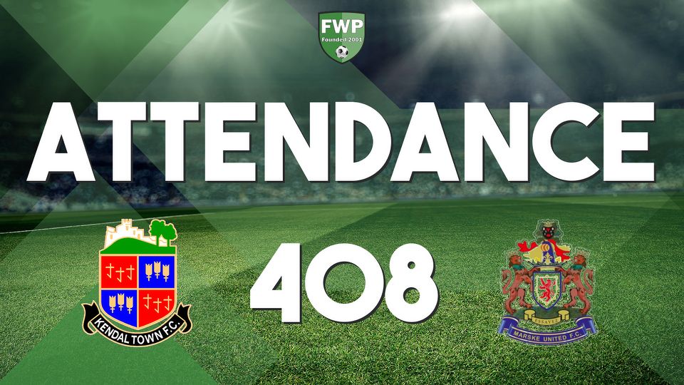 ATTENDANCE: Kendal Town v Marske United - 408