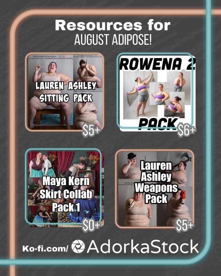 Majority grey image with four different pose pack images on them. Text over top reads "resources for August AdiPOSE!" plus packs "Lauren Ashley Sitting Pack ($5+), Rowena 2 Pack ($6+), Maya Kern Skirt Collab Pack 1 ($0+), Lauren Ashley Weapons Pack ($5+)" and the url ko-fi.com/adorkastock