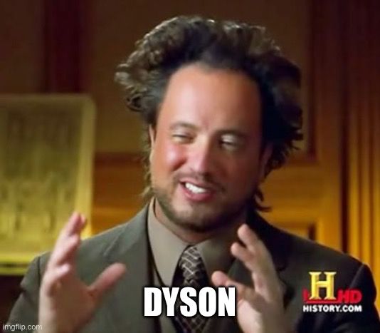 Ancient Aliens guy saying “Dyson” instead of “Aliens”