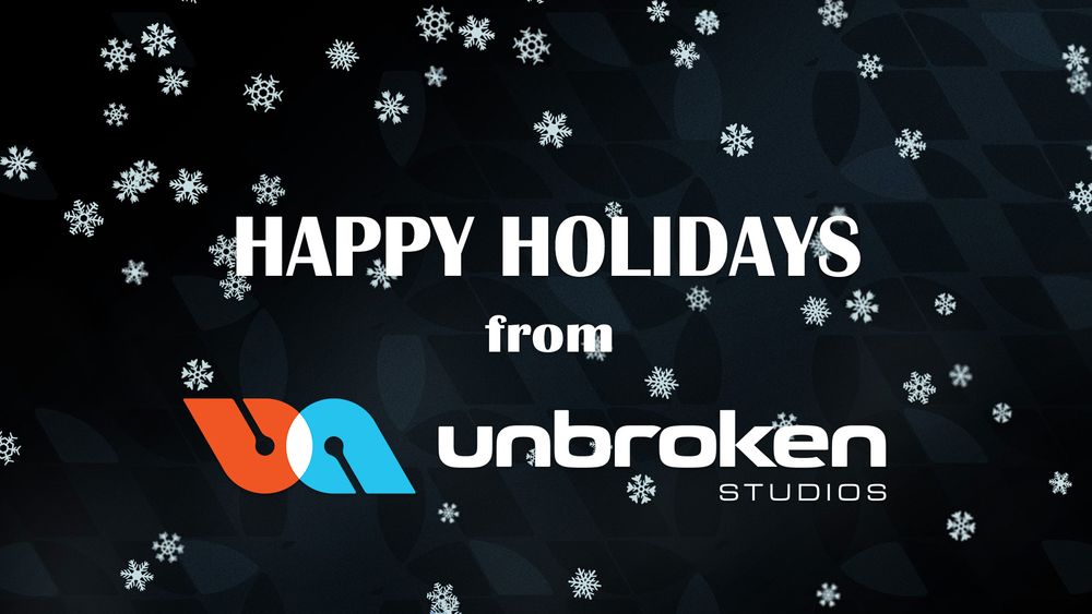 Happy Holidays from all of us at Unbroken Studios!