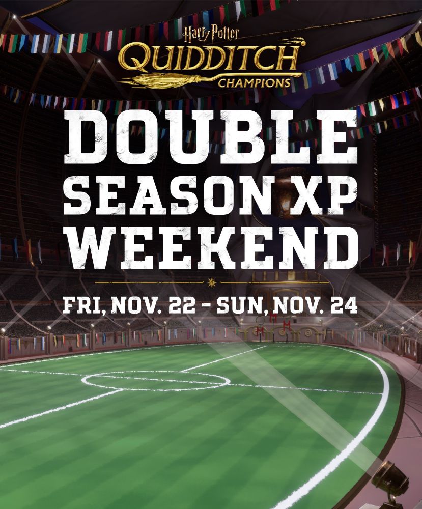 Quidditch Champions Double Season XP Weekend Fri, Nov 22 to Sun, Nov 24! 