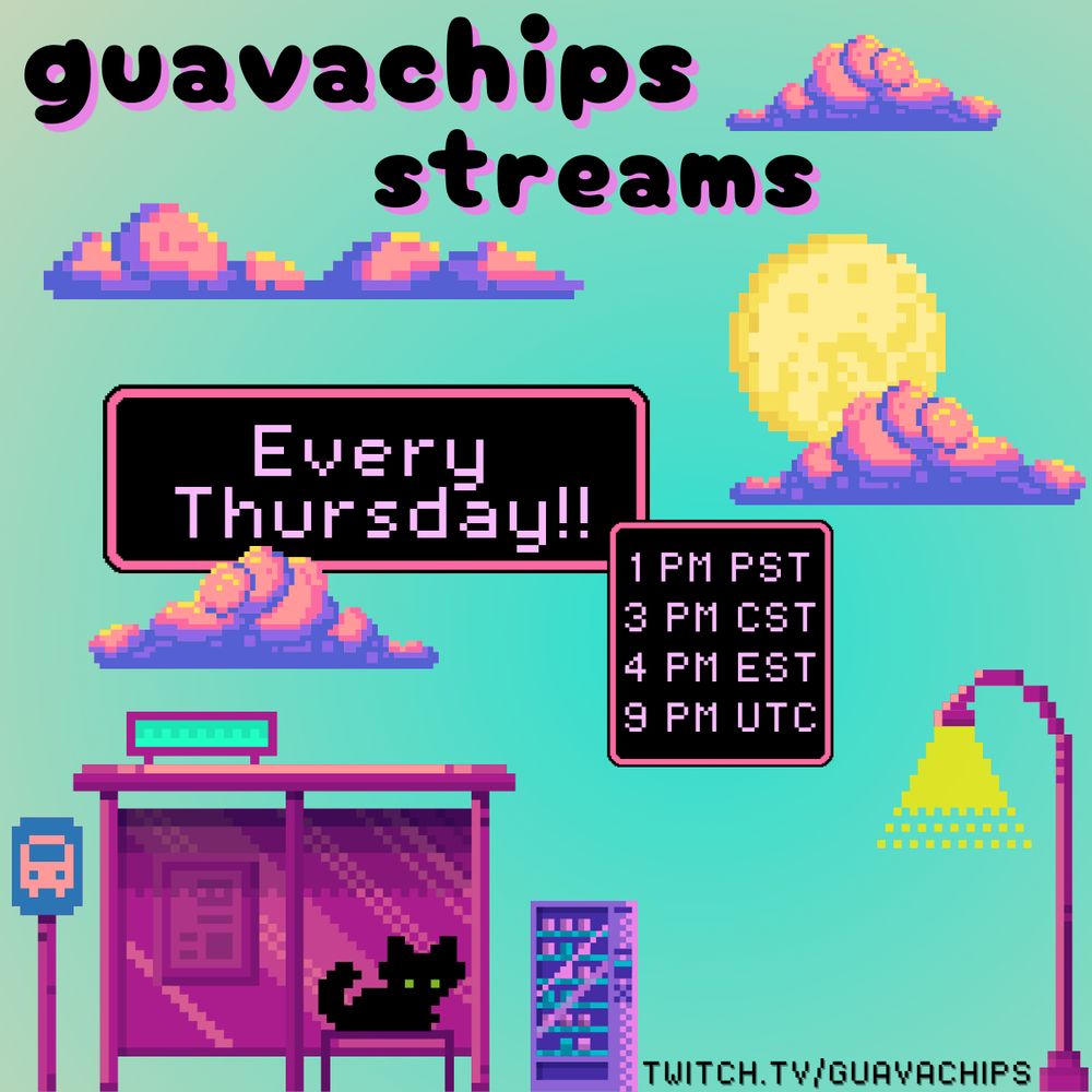 A blue panel with pixel art of pink and orange clouds in the night sky, as well as a full moon. There's a magenta bus stop with a black cat on the seat. There's a purple vending machine next to the bus stop and magenta lamp post on the opposite side. Text reads: guavachips streams, every thursday, 1 PM PST, 3PM CST, 4PM EST, 9 PM UTC