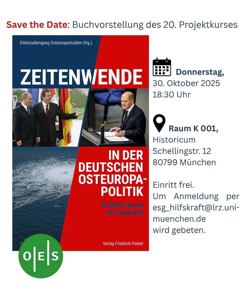 Onlinebanner mit Cover des Buchs ""Zeitenwende in der deutschen Osteuropapolitik" und Text: Save the Date: Buchvorstellung des 20. Projektkurses
Elitestudiengang Osteuropastudien Donnerstag, 30. Oktober 2025, 18:30 Uhr. Raum K 001, Historicum, Schellingstr. 12, 80799 Munchen. Einritt frei. Um Anmeldung per esg_hilfskraft@lrz.uni-muenchen.de wird gebeten.