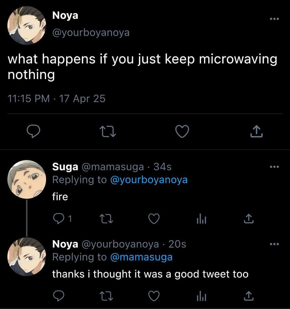 a photo of edited tweets. Noya says what happens if you just keep microwaving nothing. suga responds with fire. noya replies to that with thanks i thought it was a good tweet too 