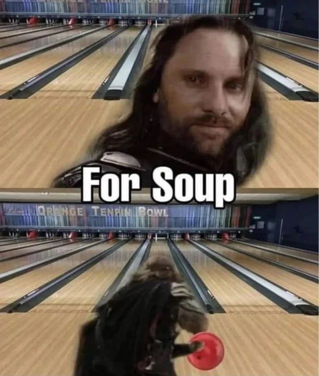 Bowling for soup but it’s Aragorn, son of arathorn