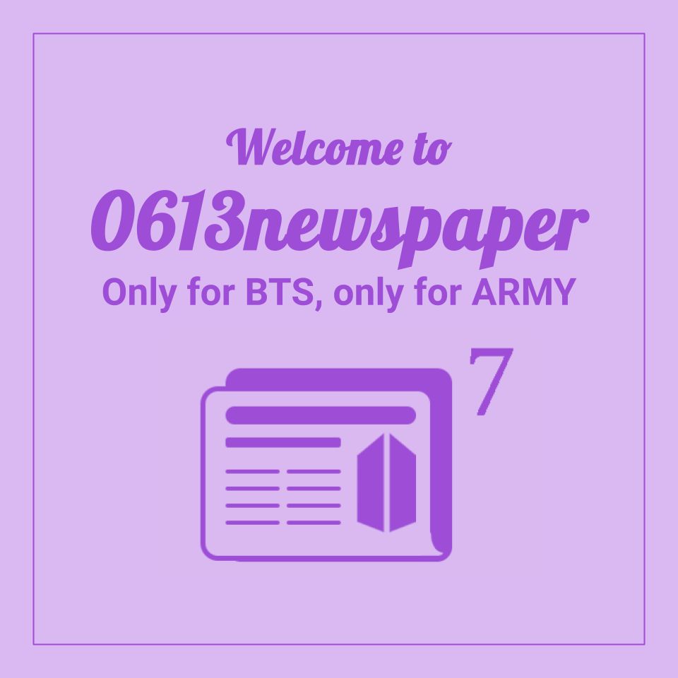 A purple square image with a darker purple logo (a newspaper with the ARMY logo and a little seven in the upper right hand corner) and text of "Welcome to 0613newspaper. Only for BTS, only for ARMY."