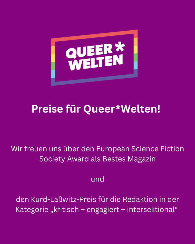 Auf lila Hintergrund das Queer*Welten-Logo, darunter: Preise für QueerWelten, dann der Text: Wir freuen uns über den European Science Fiction Society Award als Bestes Magazin  und  den Kurd-Laßwitz-Preis für die Redaktion in der Kategorie „kritisch – engagiert – intersektional“