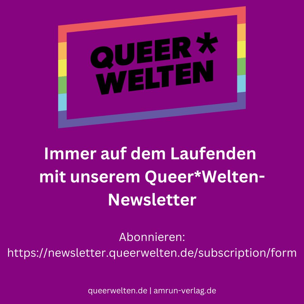 Lila Bild mit dem QW-Logo und der Beschriftung "Immer auf dem Laufenden mit unserem Queer*Welten-Newsletter", darunter der Abo-Link und die Websites von QW und Amrun Verlag