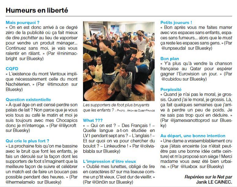Les humeurs sont des skeets repérés sur Bluesky, drôles, émouvants, décalés, publiés comme des brèves de comptoir dans le journal Ouest-France avec l'accord de leurs auteurs.