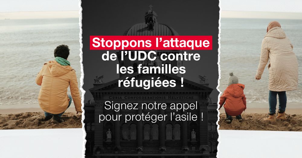 Stoppons l’attaque de l’UDC contre les familles réfugiées !