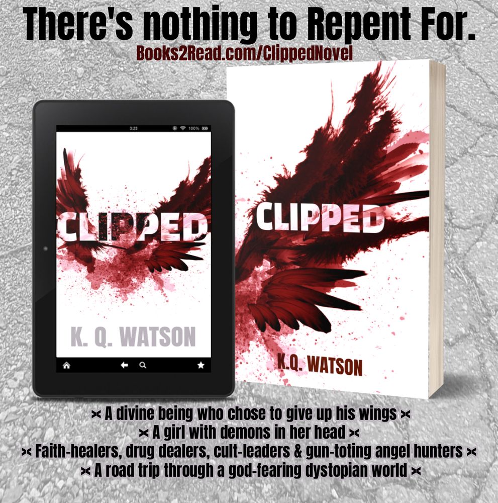 The covers of the epub and paperback editions of Clipped by K.Q. Watson. Bloody red wings on a white background. the text "A divine being who chose to give up his wings. A girl with demons in her head. Faith-healers, drug dealers, cult-leaders & gun-toting angel hunters. A road trip through a god-fearing dystopian world."