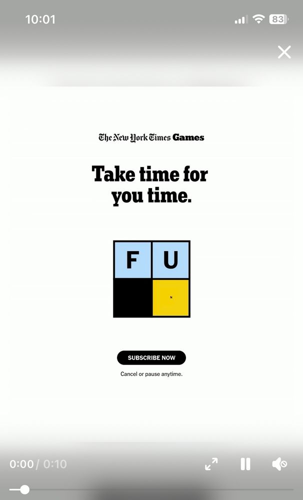 A screenshot of a New York Times ad for New York Times Games, the headline is “take time for your time” and under it is a two by two box. The top left and right have the letters F and U. The bottom left box is blacked out. The bottom right box is yellow and the letter N is just barely visible.