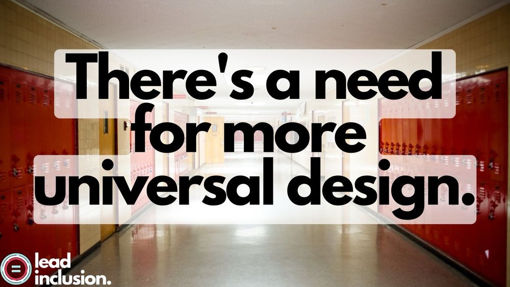 School hallway with red lockers. Text reads "there's a need for more universal design."