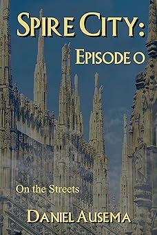 Cover art Spire City, episode 0: On the Streets; a city skyline of spires in the mist