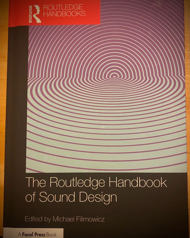 Routledge Handbook of Sound Design (ed Michael Filimowicz) 