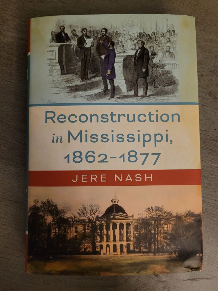 Jere Nash's new book, Reconstruction in Mississippi, 1862-1877