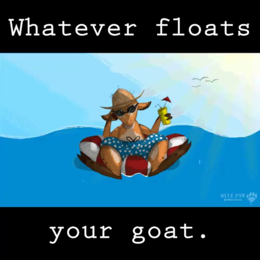 a cartoon of a goat floating on a raft in the ocean with the words " whatever floats your goat " below it