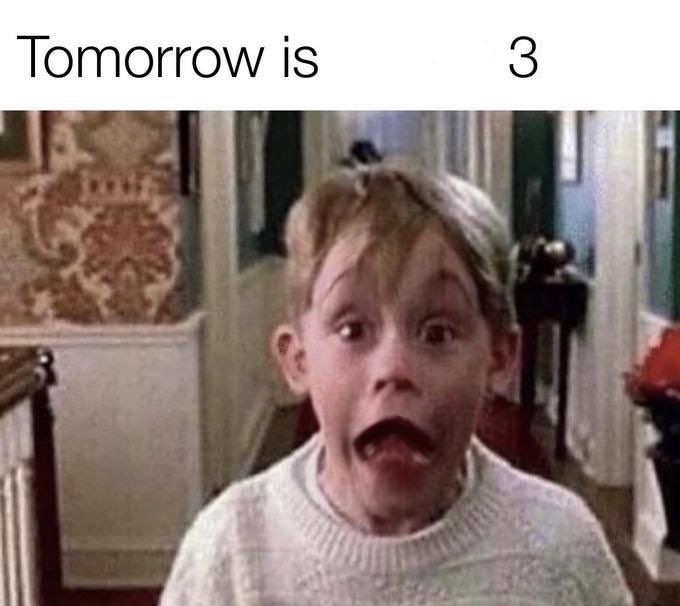 Tomorrow is               3