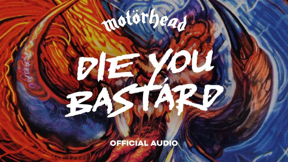 Motörhead - Die You Bastard. 