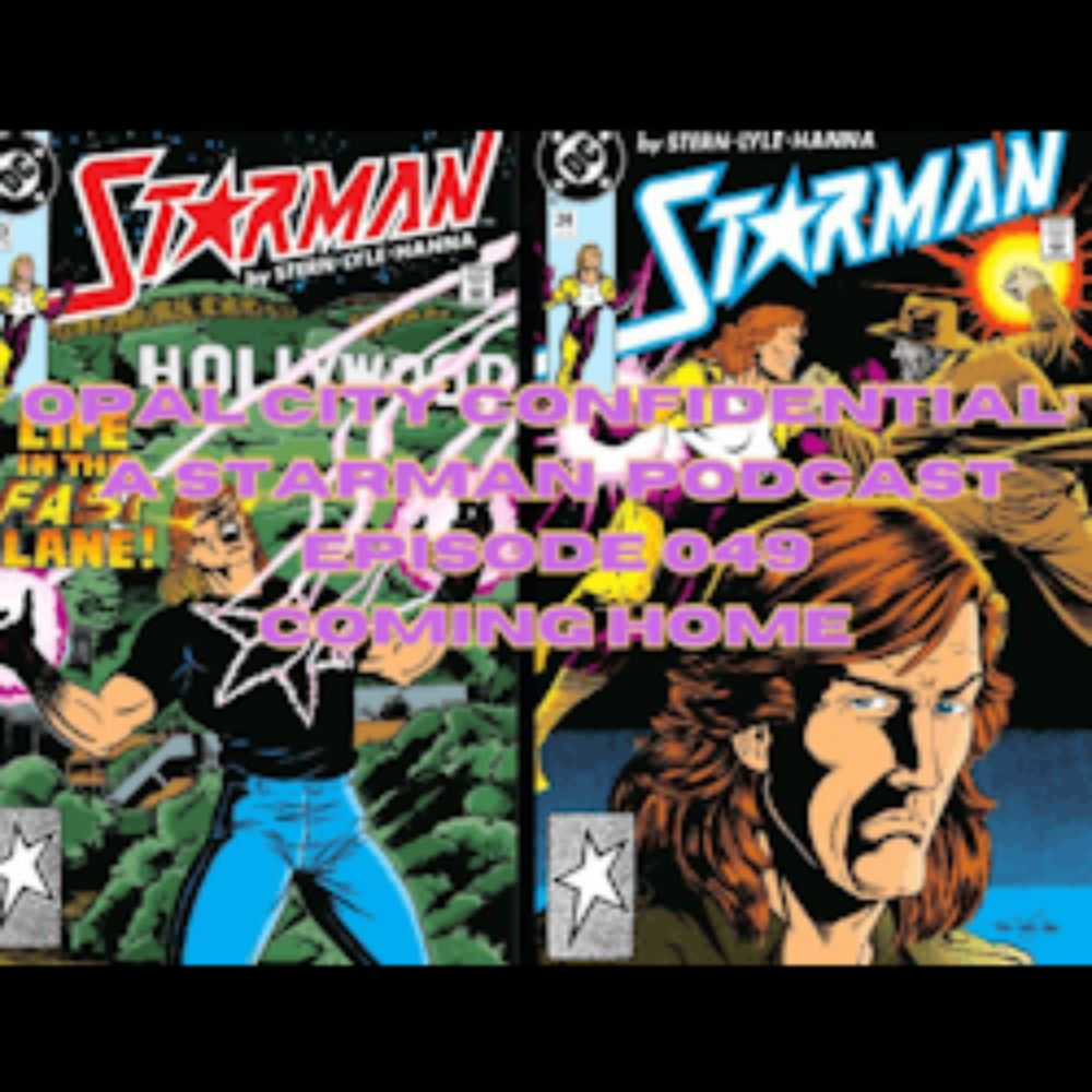 Stop! Let's Team-Up!: OPAL CITY CONFIDENTIAL: A STARMAN PODCAST -- 049 COMING HOME