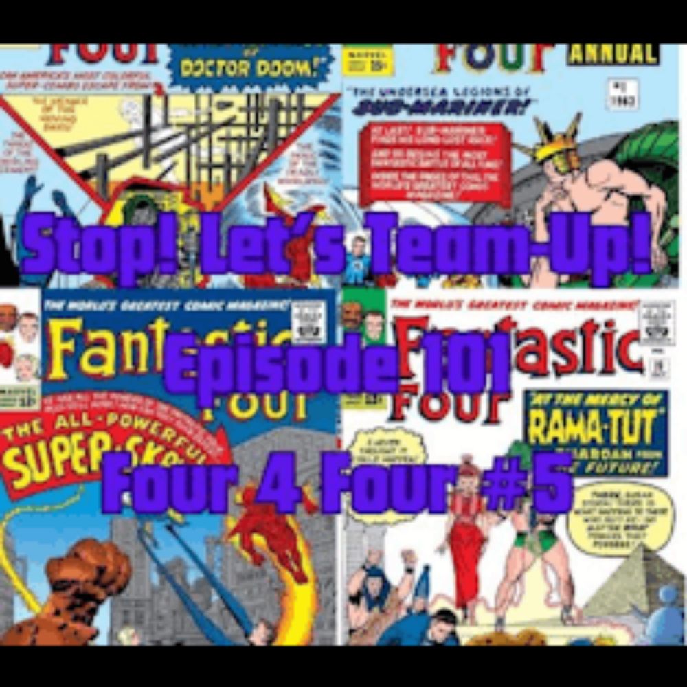 Stop! Let's Team-Up!: Stop! Let's Team-Up! Episode 101 -- Four 4 Four #5