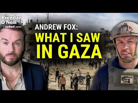 Andrew Fox: What I saw in Gaza | The Brendan O’Neill Show