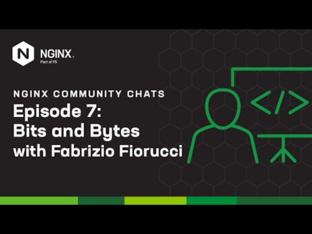 Bits & Bytes with Fabrizio Fiorucci – NGINX Community Chats – Ep. 7