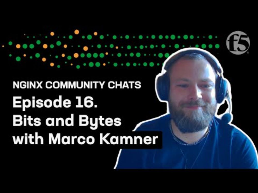 Bits & Bytes with Marco Kamner – NGINX Community Chats – Ep. 16
