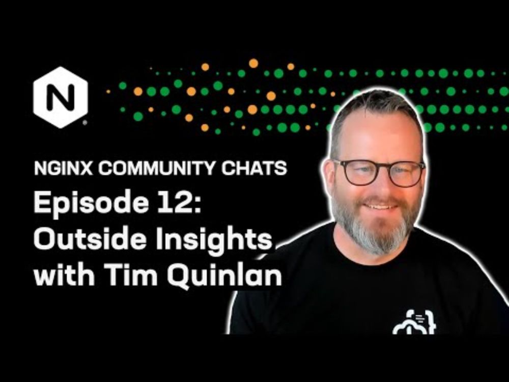 Outside Insights with Tim Quinlan – NGINX Community Chats – Ep. 12