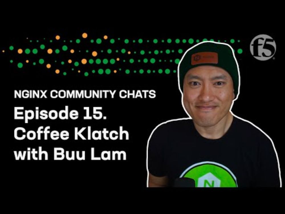 Coffee Klatch with Buu Lam – NGINX Community Chats – Ep. 15