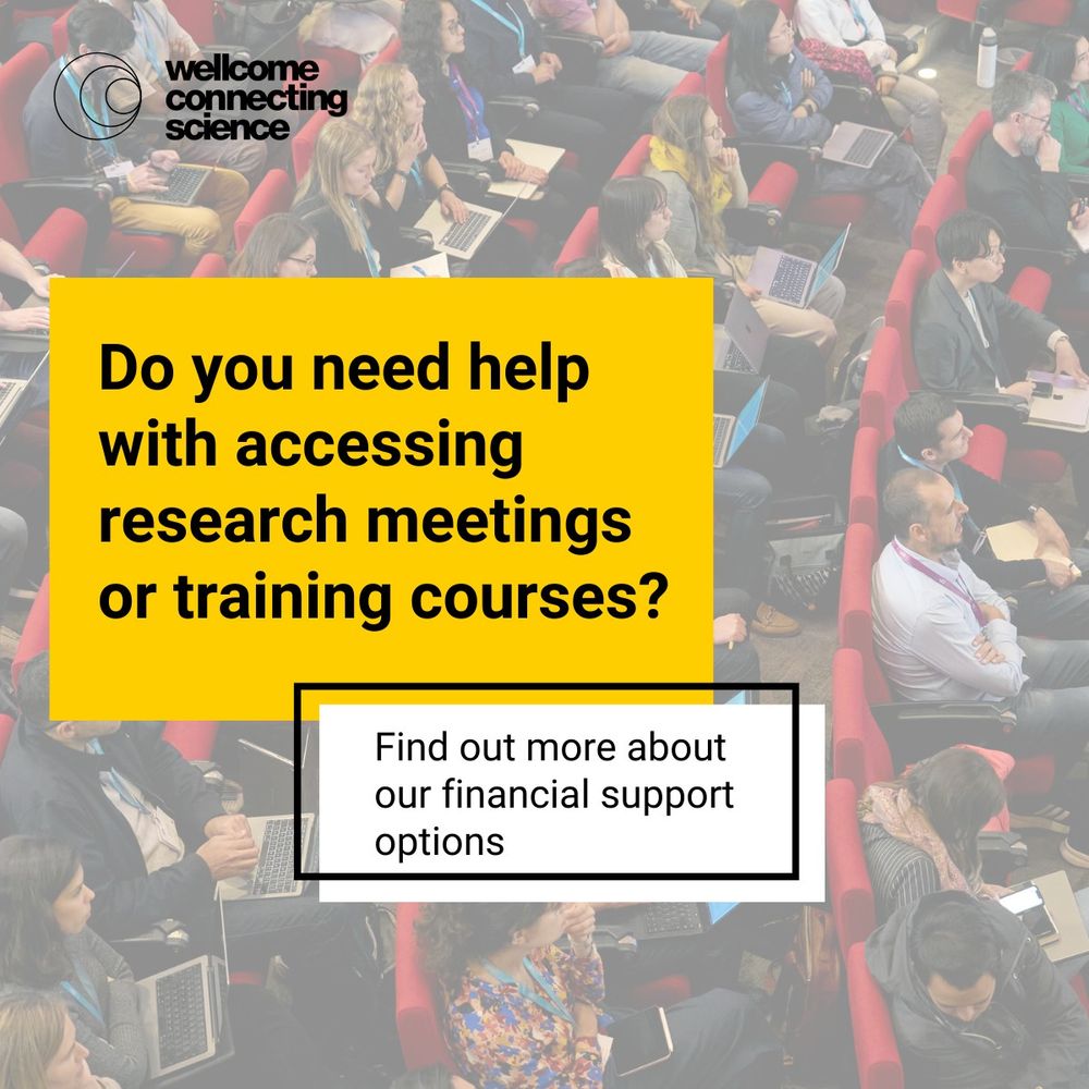 Wellcome Connecting Science
Do you need help with accessing research meetings or training courses?
Find out more about our financial support options