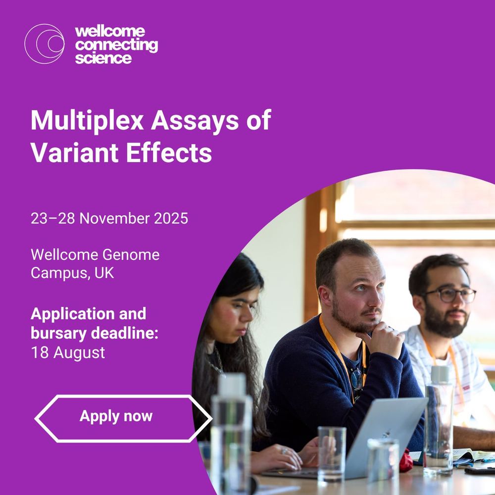 Wellcome Connecting Science 
Multiplex Assays of Variant Effects
Course dates: 23-28 November 2025

Location: Wellcome Genome Campus, UK

Application and bursary deadline: 18 August - apply now