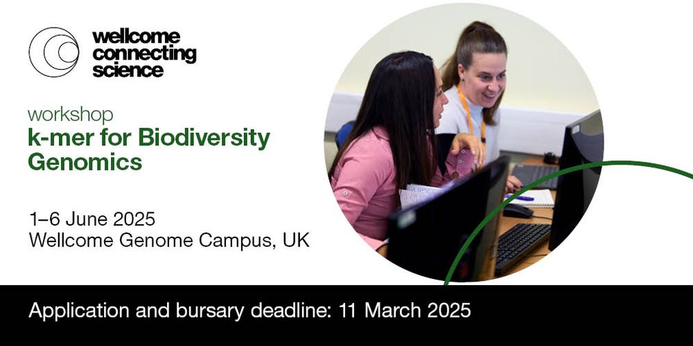 Wellcome Connecting Science 
k-mer for Biodiversity Genomics workshop
Dates: 1-6 June 2025
Location: Wellcome Genome Campus, UK

Application and bursary deadline: 11 March 2025
