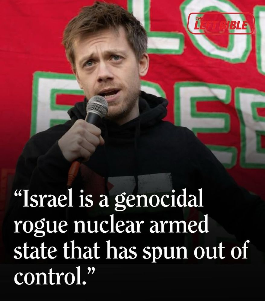 "Israel is a genocidal rogue nuclear armed state that has spun out of control."