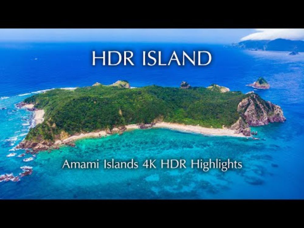 HDR ISLAND - Amami Islands 4K HDR Highlights