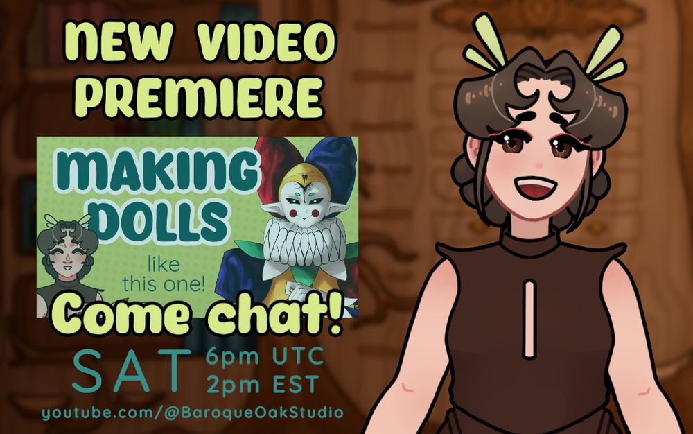 Graphic showing smiling Oak, looking to the side, at the thumbnail showing Oak pointing at Laemia's jester. Text reads: "Making dolls like this one!"
Text on the graphic says: "New Video Premiere, come chat! Saturday, 6pm UTC, 2pm EST. Youtube.com/@BaroqueOakStudio".