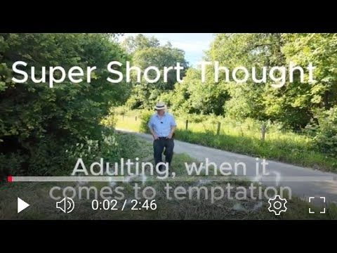 Super Short Thought - James 1 vv 13-14 Adulting when it Comes to Temptation