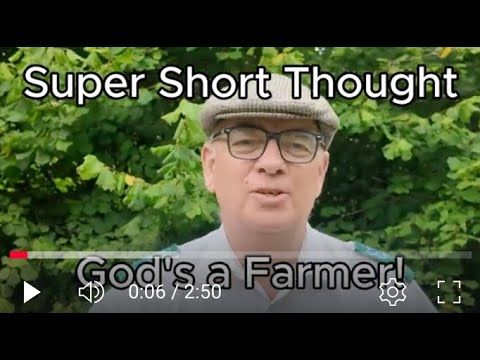 Super Short Thought - God is a farmer. (Prepare a good seedbed).