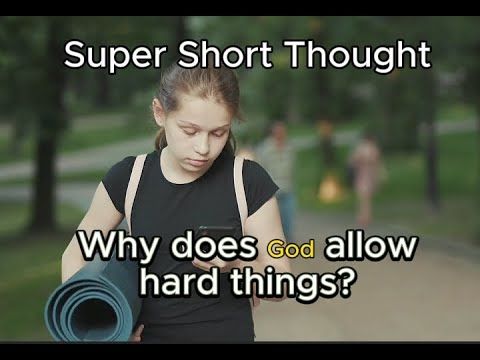 Super Short Thought  James 1 v 4  Why does God allow hard things?