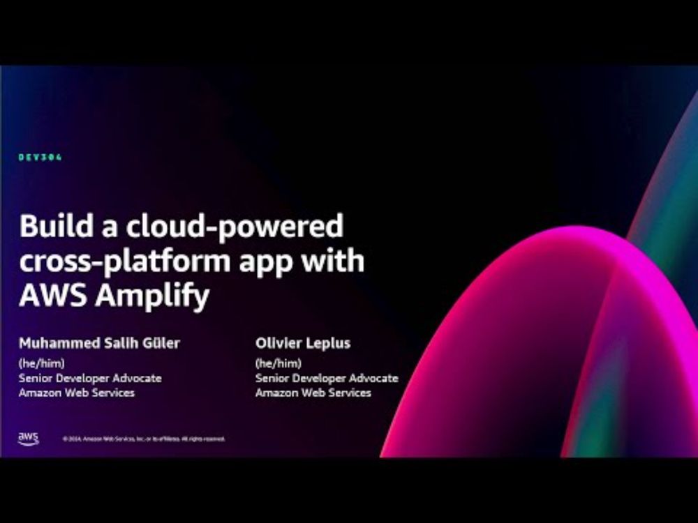 AWS re:Invent 2024 - Build a cloud-powered cross-platform app with AWS Amplify (DEV304)