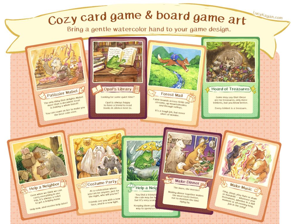 A scrolling banner tops a graphic showing digitally mocked up playing cards scattered on a cheerfully patterned peach background. 

The cards are soft cheerful colors that evoke golden hour, and each shows a watercolor illustration of a forest creature (or two or three) doing something described on the card. 

Mabel the possum happily ices cakes in the card Patissier Mabel, Opal the frog reads on a big propped up book in Opal’s Library, and several action cards outline activities like “Help a Neighbor” or “Make Music” with characters interacting in a cozy woodland world.

Text: Cozy card game & board game art. Bring a gentle watercolor hand to your game design. 