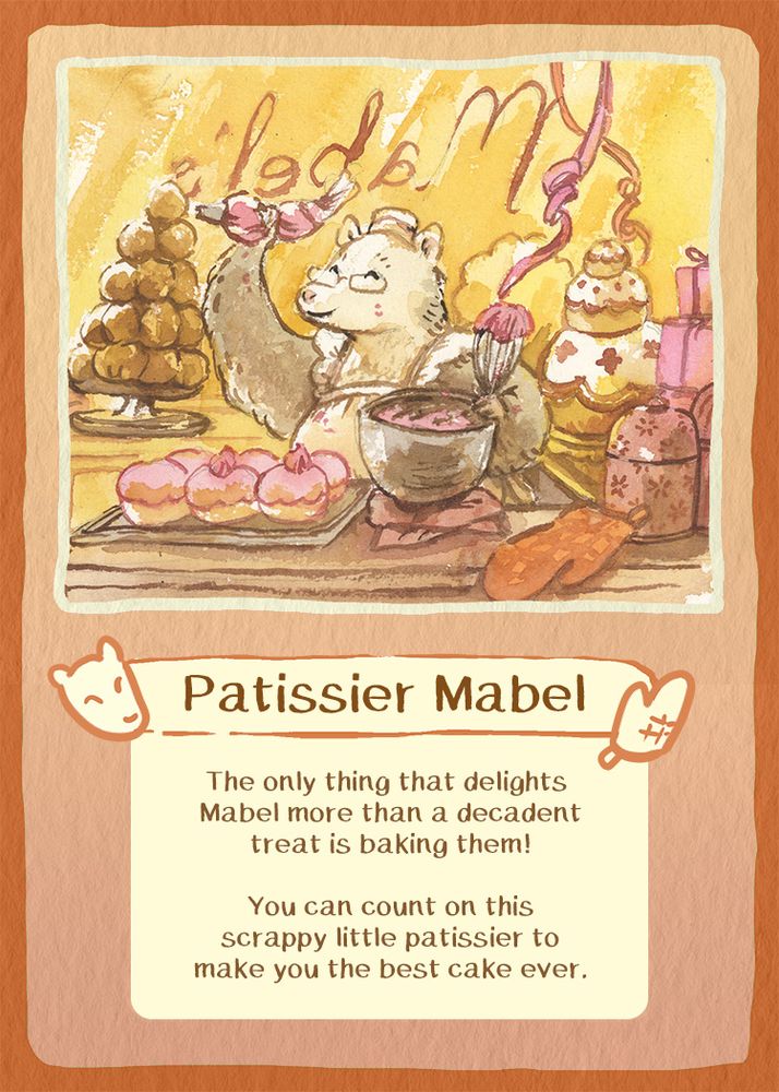 A game card with peach-y hues featuring artwork of a possum patissier piping some icing onto pink desserts. 

Text: Patissier Mable. The only thing that delights Mabel more than a decadent treat is baking them! You can count on this scrappy little patissier to make you the best cake ever.