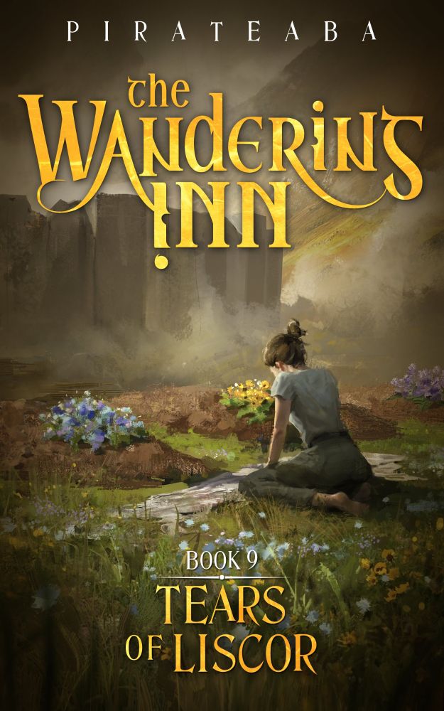 Cover for Book 9 of The Wandering Inn, Tears of Liscor. Pictures a woman with brown hair tied back kneeling in front of three freshly made graves on a battlefield, more in the background.