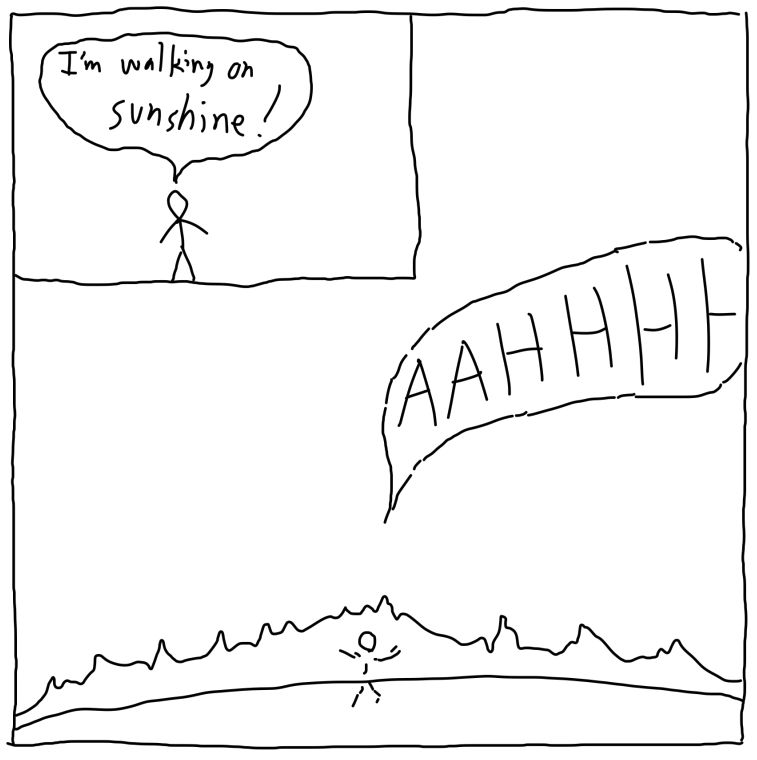 A one-panel comic with an inset. Inset shows a stickfigure singing "I'm walking on sunshine!". Main image is a burning surface with the stickfigure dissolving while screaming in pain. The speech bubble is also dissolving.